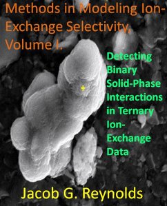 Cover Detecting Binary Solid-Phase Interactions in Ternary Ion-Exchange Data (Methods in Modeling Ion-Exchange Selectivity, #1) (eBook, ePUB)
