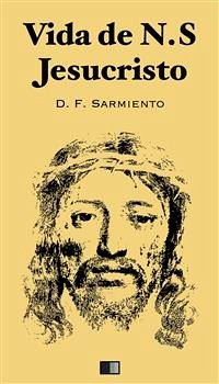 Vida de Jesucristo (eBook, ePUB) - F. Sarmiento, Domingo