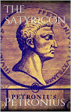 The Satyricon (eBook, ePUB) - Arbiter, Petronius