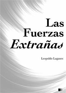 Las Fuerzas Extrañas (eBook, ePUB) - Lugones, Leopoldo