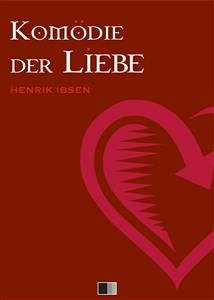 Komödie der Liebe (eBook, ePUB) - Ibsen, Henrik