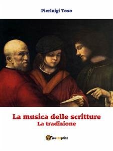 La musica delle scritture - La tradizione (eBook, ePUB) - Toso, Pierluigi