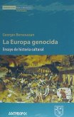 La Europa genocida : ensayo de historia cultural La Europa genocida : ensayo de historia cultural