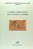 Los papiros mágicos griegos : entre lo sublime y lo cotidiano