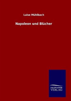 Napoleon und Blücher - Mühlbach, Luise