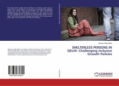 SHELTERLESS PERSONS IN DELHI: Challenging Inclusive Growth Policies - Singh Mehta, Balwant