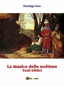 La musica delle scritture - Testi biblici (eBook, ePUB) - Toso, Pierluigi