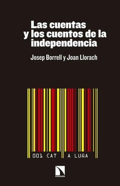 Las cuentas y los cuentos de la independencia - Borrell, Josep; Llorach, Joan
