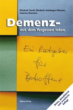 Demenz - mit dem Vergessen leben - Stechl, Elisabeth;Steinhagen-Thiessen, Elisabeth;Knüvener, Catarina