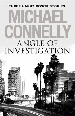 Angle of Investigation: Three Harry Bosch Short Stories (eBook, ePUB) - Connelly, Michael