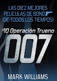 Las diez mejores peliculas de Bond... !de todos los tiempos! #10 Operacion Trueno (eBook, ePUB) Las diez mejores peliculas de Bond... !de todos los tiempos! #10 Operacion Trueno (eBook, ePUB)