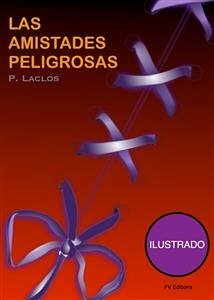 Las amistadas peligrosas (Ilustrado) (eBook, ePUB) - Choderlos De Laclos, Pierre