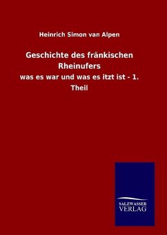 Geschichte des fränkischen Rheinufers - Alpen, Heinrich Simon Van