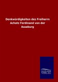 Denkwürdigkeiten des Freiherrn Achatz Ferdinand von der Asseburg Denkwürdigkeiten des Freiherrn Achatz Ferdinand von der Asseburg