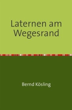 Laternen am Wegesrand - Kösling, Bernd