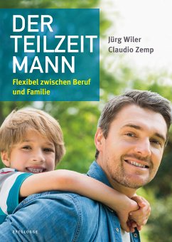 Der Teilzeitmann (eBook, ePUB) - Wiler, Jürg; Zemp, Claudio