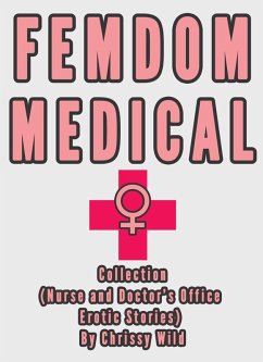 Femdom Medical Collection (Nurse and Doctor's Office Erotic Stories) (eBook, ePUB) - Wild, Chrissy