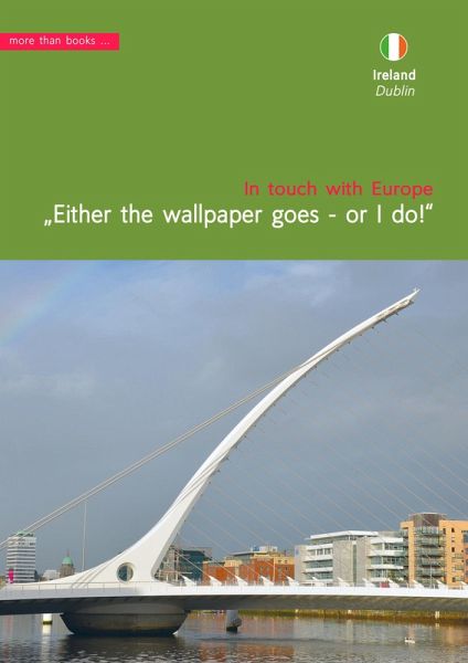 Ireland, Dublin. Either the wallpaper goes, or I do! (eBook, PDF) Ireland, Dublin. Either the wallpaper goes, or I do! (eBook, PDF)