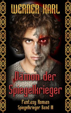 Dämon der Spiegelkrieger / Spiegelkrieger-Trilogie Bd.3 (eBook, ePUB) - Karl, Werner