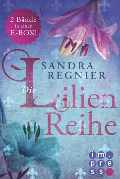 Die Lilien-Serie: Das Herz der Lilie (Alle Bände in einer E-Box!) (eBook, ePUB) - Regnier, Sandra