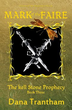 Mark of the Faire (The Kell Stone Prophecy, #3) (eBook, ePUB) - Trantham, Dana
