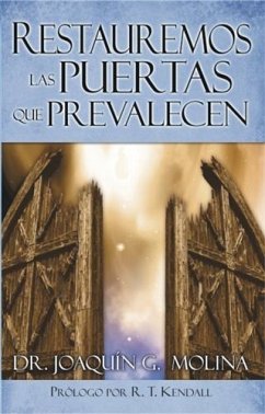 Restauremos las Puertas que Prevalecen (eBook, ePUB) - Molina, Dr. Joaquin G.