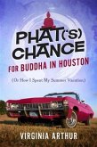 Phat('s) Chance for Buddha in Houston (eBook, ePUB) Phat('s) Chance for Buddha in Houston (eBook, ePUB)