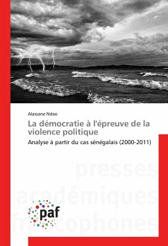 La démocratie à l'épreuve de la violence politique - Ndao, Alassane