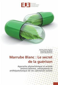 Marrube Blanc : Le secret de la guérison - Djahra, Ali Boutlelis;Bordjiba, Ouahiba;Benkherara, Salah