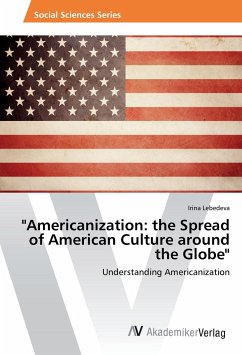 "Americanization: the Spread of American Culture around the Globe"
