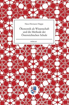 Ökonomik als Wissenschaft und die Methode der Österreichischen Schule - Hoppe, Hans-Hermann
