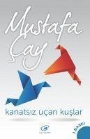 Kanatsiz Ucan Kuslar - Cay, Mustafa