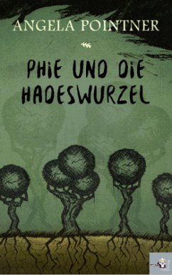 Phie und die Hadeswurzel - Pointner, Angela