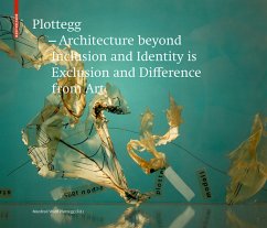 Plottegg - Architecture Beyond Inclusion and Identity is Exclusion and Difference from Art - Wolff-Plottegg, Manfred