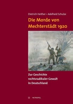 Die Morde von Mechterstädt 1920 - Heither, Dietrich;Schulze, Adelheid