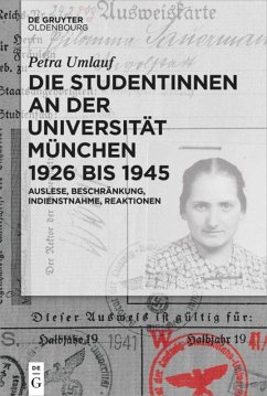 Die Studentinnen an der Universität München 1926 bis 1945 - Umlauf, Petra