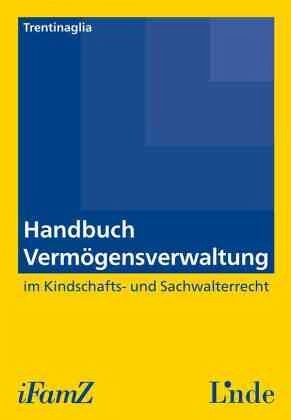 Handbuch Vermögensverwaltung im Kindschafts- und Sachwalterrecht (f. Österreich) Handbuch Vermögensverwaltung im Kindschafts- und Sachwalterrecht (f. Österreich)