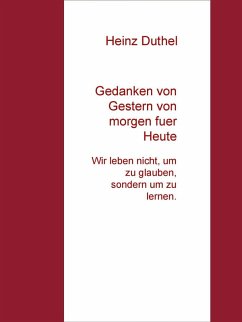 Gedanken von Gestern von morgen fuer Heute (eBook, ePUB) - Duthel, Heinz