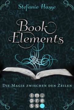 Die Magie zwischen den Zeilen / BookElements Bd.1 - Hasse, Stefanie