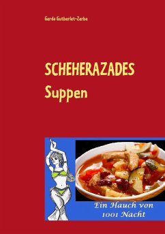 Scheherazades Suppen - Gutberlet-Zerbe, Gerda