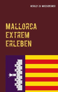 Mallorca extrem erleben - Moschdehner, Herold zu