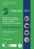 Tropentag 2015. International Research on Food Security, Natural Resource Management and Rural Development Management of land use systems for enhanced food security: conflicts, controversies and resolutions. Book of abstracts