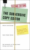 The Subversive Copy Editor: Advice from Chicago (Or, How to Negotiate Good Relationships with Your Writers, Your Colleagues, and Yourself)