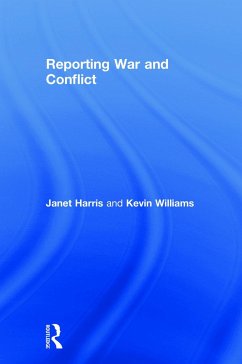 Reporting War and Conflict - Harris, Janet; Williams, Kevin