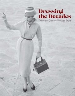 Dressing the Decades: Twentieth-Century Vintage Style - Dirix, Emmanuelle