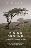 Rising Ground: A Search for the Spirit of Place Rising Ground: A Search for the Spirit of Place