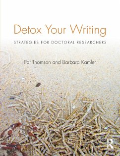 Detox Your Writing - Thomson, Pat (University of Nottingham, UK); Kamler, Barbara (Deakin University, Melbourne, Australia)