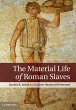 The Material Life of Roman Slaves - Bild 1