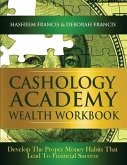 CASHOLOGY ACADEMY Wealth Workbook: Develop The Proper Money Habits That Lead To Financial Success