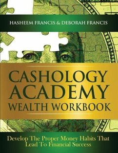 CASHOLOGY ACADEMY Wealth Workbook: Develop The Proper Money Habits That Lead To Financial Success - Francis, Deborah; Francis, Hasheem
